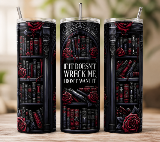 20 Oz Skinny Tumbler - Wreck Me